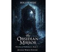 The Obsidian Mirror: "Some curses can only be broken by those brave enough to rewrite them.": 2 (The Witches of Hollomere)