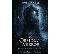 The Obsidian Mirror: "Some curses can only be broken by those brave enough to rewrite them." (The Witches of Hollomere)
