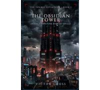 The Obsidian Tower: An Epic Cyberpunk Mystery Finale (The Thames Leviathan)