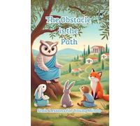 The Obstacle is the Path: Stoic Lessons for Young Minds