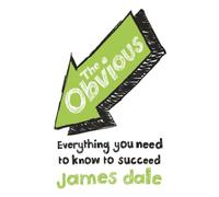THE OBVIOUS: Everything You Need to Know to Succeed