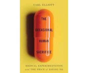 The Occasional Human Sacrifice: Medical Experimentation and the Price of Saying No