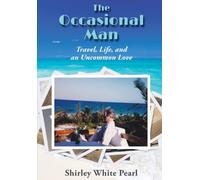 The Occasional Man: Travel, Life, and an Uncommon Love