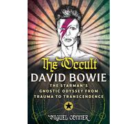 The Occult David Bowie: The Starman's Gnostic Odyssey from Trauma to Transcendence