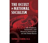 The Occult in National Socialism: The Symbolic, Scientific, and Magical Influences on the Third Reich