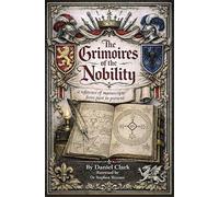 The Occult Libraries of the Nobility: A Reference of Grimoires from Past to Present (SWCM - Sourceworks of Ceremonial Magic Series Series)