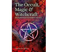 The Occult, Magic & Witchcraft: An Exploration of Modern Sorcery (Arcturus Hidden Histories)