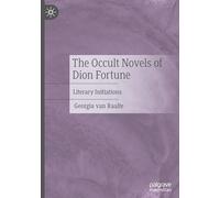 The Occult Novels of Dion Fortune: Literary Initiations
