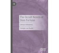 The Occult Novels of Dion Fortune: Literary Initiations