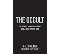 The Occult (The Essential History of Magic): The Ultimate Book for Those Who Would Walk with the Gods