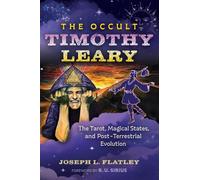 The Occult Timothy Leary : The Tarot, Magical States, and Post-Terrestrial Evolution