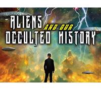 The Occulted History of Aliens
