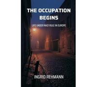 The Occupation Begins: Life Under Nazi Rule in Europe