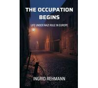 The Occupation Begins: Life Under Nazi Rule in Europe
