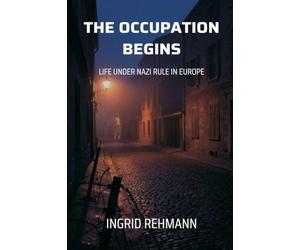 The Occupation Begins: Life Under Nazi Rule in Europe
