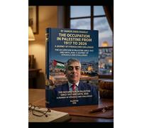 The Occupation in Palestine from 1917 to 2026: A Journey of Struggle and Challenges: Palestine from 1917 to 2026