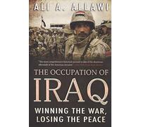The Occupation of Iraq: Winning the War, Losing the Peace