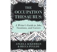 The Occupation Thesaurus: A Writer's Guide to Jobs, Vocations, and Careers: 7 (Writers Helping Writers Series)