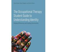 The Occupational Therapy Student Guide to Understanding Identity : Bridging Differences and Creating Communities