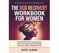 The OCD Recovery Workbook for Women: Practical ERP, CBT, and Self-Compassion Tools to Quiet Intrusive Thoughts, Overcome Relationship and Hormonal ... (The Integrated OCD Recovery Workbook Series)