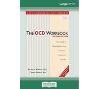 The OCD Workbook: 2nd Edition: Your Guide to Breaking Free from Obsessive-Compulsive Disorder (16pt Large Print Edition)