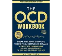 THE OCD WORKBOOK: Break Free from Intrusive Thoughts & Compulsive Rituals: A Step-by-Step Program Using ERP, ACT, and Mindfulness to Take Back Control of Your Life (Nervous System Regulation)