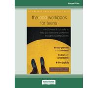The OCD Workbook for Teens: Mindfulness and CBT Skills to Help You Overcome Unwanted Thoughts and Compulsions