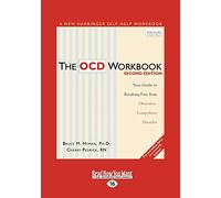 The OCD Workbook: Your Guide to Breaking Free from Obsessive-Compulsive Disorder