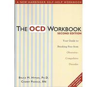 The OCD Workbook: Your Guide to Breaking Free from Obsessive-Compulsive Disorder