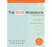 The OCD Workbook: Your Guide to Breaking Free from Obsessive-Compulsive Disorder, 3rd Edition (A New Harbinger Self-Help Workbook)