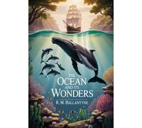 The Ocean and Its Wonders: Annotated