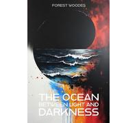 The Ocean Between Light and Darkness: An Emergent Universe: Book Four of Five: 4
