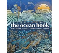 The Ocean Book : The Stories, Science, and History of Oceans