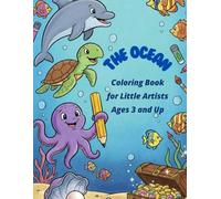 The Ocean: Coloring Book for Small Artists Ages 3 and Up (Coloring Books with Descriptions for Little Artists Ages 3 and Up)
