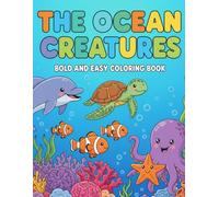 The Ocean Creatures: Bold and Easy Coloring Book: Cute and Fun Sea Animals for Kids and Relaxing Ocean Vibes for All Ages (summer coloring books)