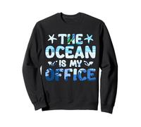 The Ocean Is My Office Dive Adventure Sweatshirt