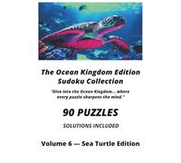 The Ocean Kingdom Edition Sudoku Collection Volume 6 - Sea Turtle Edition: 90 Sudoku Puzzles with Solutions for Adults | Brain Training, Logic ... and Relaxing Screen-Free Entertainment