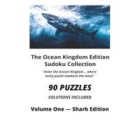The Ocean Kingdom Edition Sudoku Collection. Volume One - Shark Edition: 90 Sudoku Puzzles with Solutions for Adults | Brain Training, Logic ... and Relaxing Screen-Free Entertainment