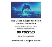 The Ocean Kingdom Edition Sudoku Collection Volume Two - Dolphin Edition: 90 Sudoku Puzzles with Solutions for Adults | Brain Training, Logic ... and Relaxing Screen-Free Entertainment