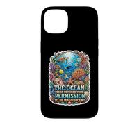 The Ocean Needs No Permission To Be Magnificent Case for iPhone 13