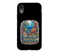 The Ocean Needs No Permission To Be Magnificent Case for iPhone XR