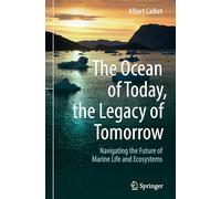 The Ocean of Today, the Legacy of Tomorrow: Navigating the Future of Marine Life and Ecosystems