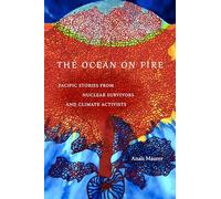 The Ocean on Fire: Pacific Stories from Nuclear Survivors and Climate Activists