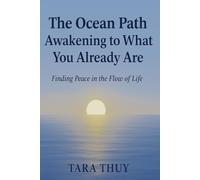 The Ocean Path: Awakening to What You Already Are: Finding Peace in the Flow of Life (The Ocean Path Series)