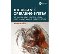 The Ocean’s Operating System : The Mechanisms, Materials and Rules Driving Marine Planktonic Life