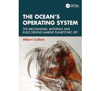 The Ocean’s Operating System: The Mechanisms, Materials and Rules Driving Marine Planktonic Life