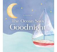 The Ocean Says Goodnight (Goodnight, Little One)