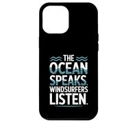 The Ocean Speaks Windsurfers Listen Case for iPhone 12 Pro Max