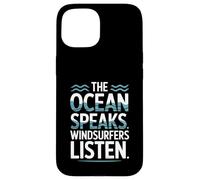 The Ocean Speaks Windsurfers Listen Case for iPhone 15
