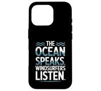 The Ocean Speaks Windsurfers Listen Case for iPhone 16 Pro